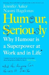 Humour, Seriously: Why Humour Is A Superpower At Work And In Life цена и информация | Самоучители | kaup24.ee