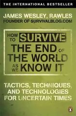 How to Survive The End Of The World As We Know It: From Financial Crisis to Flu Epidemic hind ja info | Eneseabiraamatud | kaup24.ee