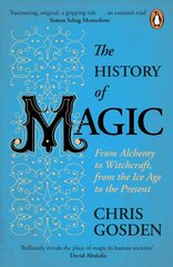 History of Magic: From Alchemy to Witchcraft, from the Ice Age to the Present hind ja info | Eneseabiraamatud | kaup24.ee
