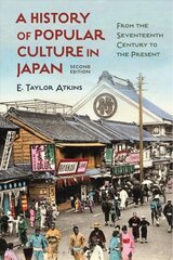 Populaarkultuuri ajalugu Jaapanis: seitsmeteistkümnendast sajandist tänapäevani 2. väljaanne hind ja info | Ajalooraamatud | kaup24.ee