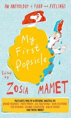 My First Popsicle: An Anthology of Food and Feelings цена и информация | Книги рецептов | kaup24.ee