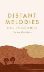 Distant Melodies: Music in Search of Home Main цена и информация | Книги об искусстве | kaup24.ee