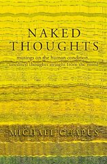 Naked Thoughts: musings on the human condition, unedited thoughts straight from the mind hind ja info | Ajalooraamatud | kaup24.ee