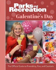 Parks and Recreation: The Official Galentine's Day Guide to Friendship, Fun, and Cocktails цена и информация | Книги об искусстве | kaup24.ee