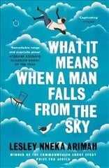 What It Means When A Man Falls From The Sky: From the Winner of the Caine Prize for African Writing 2019 hind ja info | Fantaasia, müstika | kaup24.ee