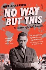 No Way But This: in search of Paul Robeson B format цена и информация | Биографии, автобиогафии, мемуары | kaup24.ee