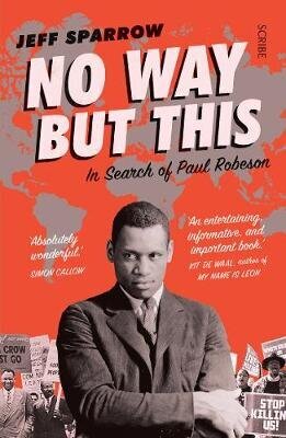 No Way But This: in search of Paul Robeson B format hind ja info | Elulooraamatud, biograafiad, memuaarid | kaup24.ee