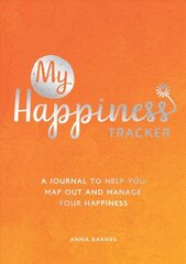 My Happiness Tracker: A Journal to Help You Map Out and Manage Your Happiness цена и информация | Самоучители | kaup24.ee