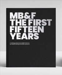 MB&F: The First Fifteen Years: A Catalogue Raisonne: A Catalogue Raisonne цена и информация | Книги об искусстве | kaup24.ee