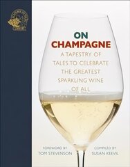 On Champagne: A tapestry of tales to celebrate the greatest sparkling wine of all... цена и информация | Книги рецептов | kaup24.ee