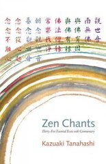 Zen Chants: Thirty-Five Essential Texts with Commentary hind ja info | Usukirjandus, religioossed raamatud | kaup24.ee