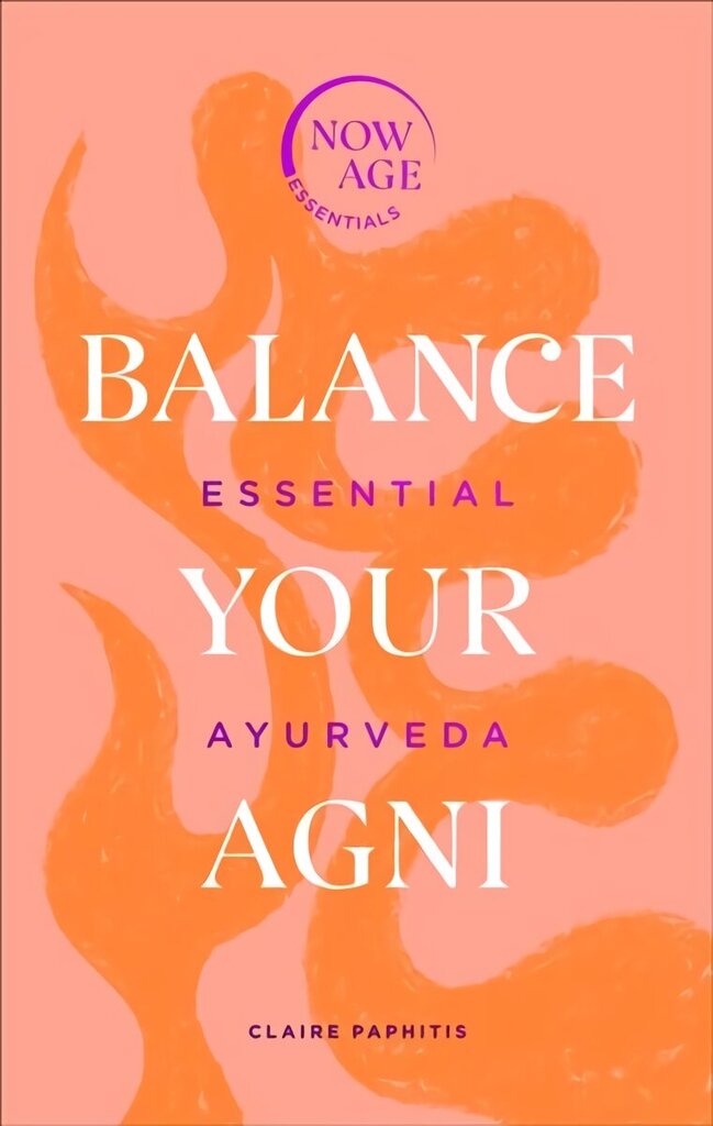 Balance Your Agni: Essential Ayurveda (Now Age series) hind ja info | Usukirjandus, religioossed raamatud | kaup24.ee