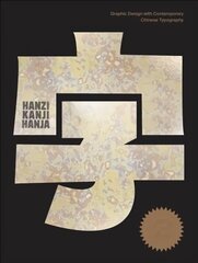 Hanzi*Kanji*Hanja 2: Graphic Design with Contemporary Chinese Typography цена и информация | Книги об искусстве | kaup24.ee