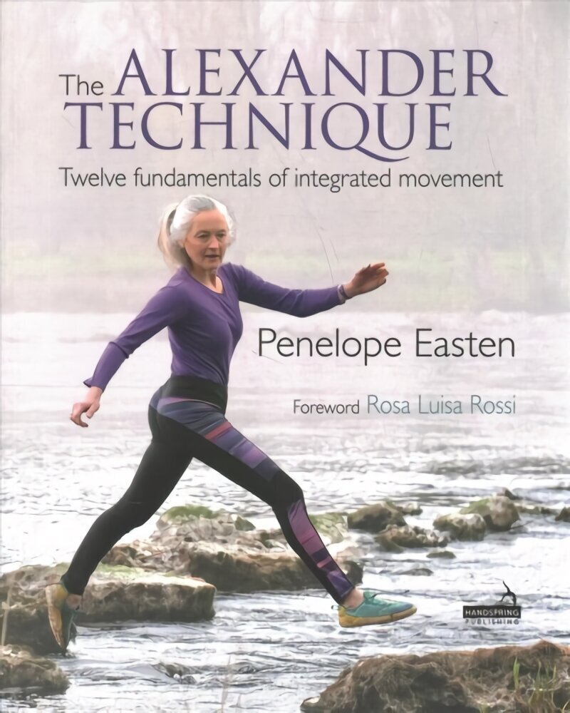 Alexander Technique: Twelve Fundamentals of Integrated Movement hind ja info | Eneseabiraamatud | kaup24.ee