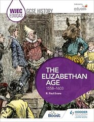 WJEC Eduqas GCSE History: The Elizabethan Age, 1558-1603 цена и информация | Книги для подростков и молодежи | kaup24.ee