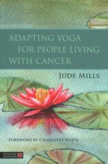 Adapting Yoga for People Living with Cancer цена и информация | Самоучители | kaup24.ee