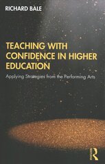 Teaching with Confidence in Higher Education: Applying Strategies from the Performing Arts hind ja info | Kunstiraamatud | kaup24.ee