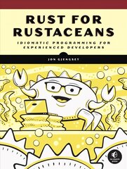 Rust For Rustaceans: Idiomatic Programming for Experienced Developers hind ja info | Majandusalased raamatud | kaup24.ee