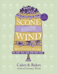 Scone with the Wind: Cakes and Bakes with a Literary Twist hind ja info | Retseptiraamatud | kaup24.ee