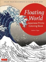 Floating World Japanese Prints Coloring Book: Color your Masterpiece & Clear Your Mind (Adult Coloring Book) цена и информация | Книги о питании и здоровом образе жизни | kaup24.ee