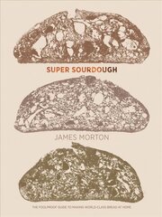 Super Sourdough: The Foolproof Guide to Making World-Class Bread at Home цена и информация | Книги рецептов | kaup24.ee