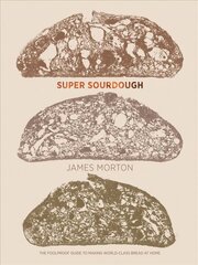 Super Sourdough: The Foolproof Guide to Making World-Class Bread at Home hind ja info | Retseptiraamatud | kaup24.ee