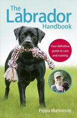 Labrador Handbook: The definitive guide to training and caring for your Labrador hind ja info | Tervislik eluviis ja toitumine | kaup24.ee