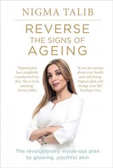 Reverse the Signs of Ageing: The revolutionary inside-out plan to glowing, youthful skin hind ja info | Eneseabiraamatud | kaup24.ee