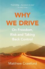 Why We Drive: On Freedom, Risk and Taking Back Control hind ja info | Reisiraamatud, reisijuhid | kaup24.ee