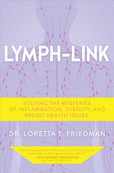 Lymph-Link: Solving the Mysteries of Inflammation, Toxicity, and Breast Health Issues hind ja info | Eneseabiraamatud | kaup24.ee