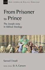 From Prisoner to Prince: The Joseph Story In Biblical Theology цена и информация | Духовная литература | kaup24.ee