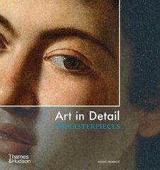 Art in Detail: 100 Masterpieces hind ja info | Kunstiraamatud | kaup24.ee