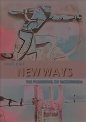 New Ways: The Founding of Modernism цена и информация | Книги об искусстве | kaup24.ee