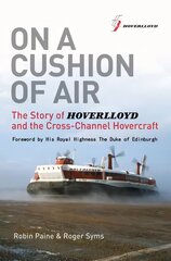 On a Cushion of Air: The Story of Hoverlloyd and the Cross-Channel Hovercraft цена и информация | Путеводители, путешествия | kaup24.ee