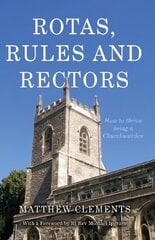 Rotas, Rules and Rectors: How to Thrive Being a Churchwarden цена и информация | Духовная литература | kaup24.ee