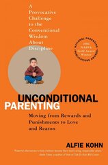 Unconditional Parenting: Moving from Rewards and Punishments to Love and Reason hind ja info | Eneseabiraamatud | kaup24.ee