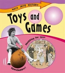 Ways Into History: Toys and Games цена и информация | Книги для подростков и молодежи | kaup24.ee