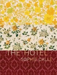 Sophie Calle: The Hotel цена и информация | Книги об искусстве | kaup24.ee