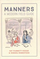 Manners: A Modern Field Guide hind ja info | Eneseabiraamatud | kaup24.ee