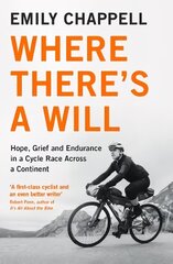 Where There's A Will: Hope, Grief and Endurance in a Cycle Race Across a Continent Main hind ja info | Reisiraamatud, reisijuhid | kaup24.ee