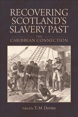 Recovering Scotland's Slavery Past: The Caribbean Connection цена и информация | Исторические книги | kaup24.ee
