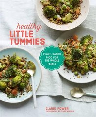 Healthy Little Tummies: Plant-Based Food for the Whole Family цена и информация | Книги рецептов | kaup24.ee