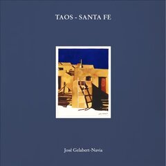 Taos - Santa Fe: Jose Gelabert-Navia hind ja info | Arhitektuuriraamatud | kaup24.ee