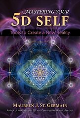 Mastering Your 5D Self: Tools to Create a New Reality цена и информация | Самоучители | kaup24.ee