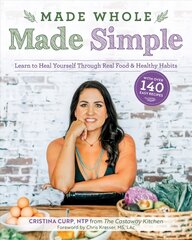 Made Whole Made Simple: Learn to Heal Yourself Through Real Food and Healthy Habits цена и информация | Книги рецептов | kaup24.ee