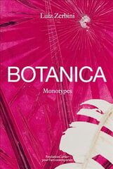 Luiz Zerbini: Botanica, Monotypes 2016-2020 цена и информация | Книги об искусстве | kaup24.ee