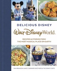 Delicious Disney: Walt Disney World: Recipes & Stories from The Most Magical Place on Earth цена и информация | Книги рецептов | kaup24.ee