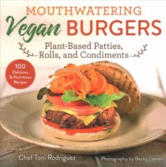 Mouthwatering Vegan Burgers: Plant-Based Patties, Rolls, and Condiments hind ja info | Retseptiraamatud  | kaup24.ee