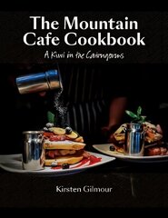 Mountain Cafe Cookbook: A Kiwi in the Cairngorms цена и информация | Книги рецептов | kaup24.ee