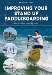 Improving Your Stand Up Paddleboarding: A Guide to Getting the Most out of Your Sup: Touring, Racing, Yoga & Surf цена и информация | Книги о питании и здоровом образе жизни | kaup24.ee